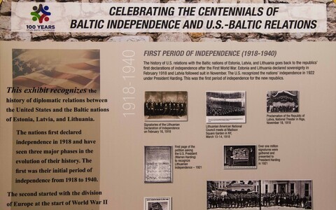 The exhibit is dedicated to the Baltic centennials and a century of US-Baltic relations.